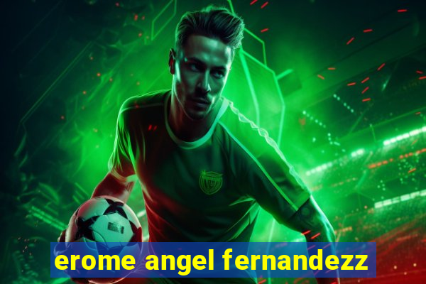 erome angel fernandezz